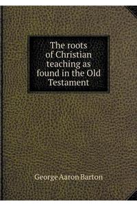 The roots of Christian teaching as found in the Old Testament