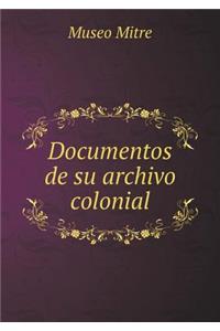 Documentos de Su Archivo Colonial