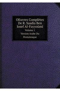 Oeuvres Complètes de R. Saadia Ben Iosef Al-Fayyoûmî Volume 1. Version Arabe Du Pentateuque