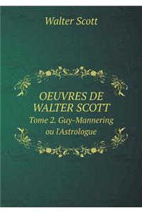 OEUVRES DE WALTER SCOTT Tome 2. Guy-Mannering ou l'Astrologue