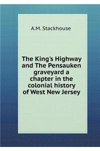 The King's Highway and the Pensauken Graveyard a Chapter in the Colonial History of West New Jersey