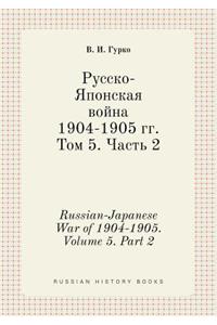 Russian-Japanese War of 1904-1905. Volume 5. Part 2