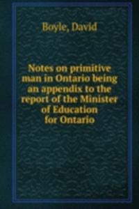 Notes on primitive man in Ontario