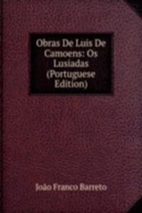 Obras De Luis De Camoens: Os Lusiadas (Portuguese Edition)