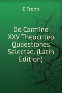 De Carmine XXV Theocriteo Quaestiones Selectae. (Latin Edition)