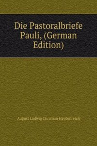 Die Pastoralbriefe Pauli, (German Edition)