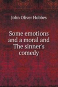 Some emotions and a moral and The sinner's comedy