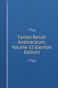 Fontes Rerum Austriacarum, Volume 52 (German Edition)