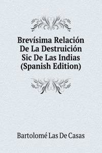 Brevisima Relacion De La Destruicion Sic De Las Indias (Spanish Edition)