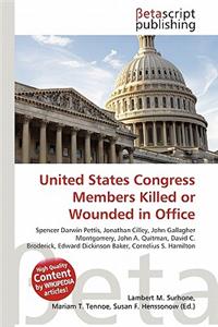 United States Congress Members Killed or Wounded in Office