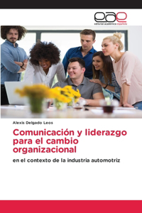 Comunicación y liderazgo para el cambio organizacional