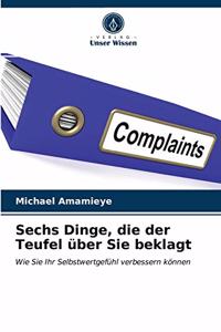 Sechs Dinge, die der Teufel über Sie beklagt