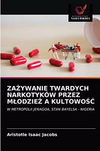 ZaŻywanie Twardych Narkotyków Przez MlodzieŻ A KultowoŚĆ