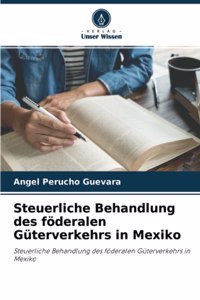 Steuerliche Behandlung des föderalen Güterverkehrs in Mexiko