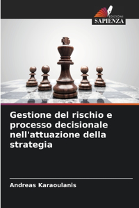 Gestione del rischio e processo decisionale nell'attuazione della strategia
