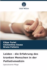 Leiden - die Erfahrung des kranken Menschen in der Palliativmedizin