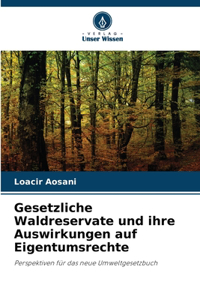 Gesetzliche Waldreservate und ihre Auswirkungen auf Eigentumsrechte