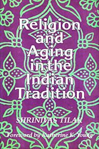 Religion & Aging In The Indian Tradition