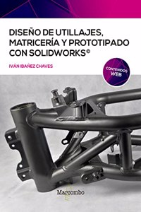 Diseno de utillajes, matriceria y prototipado con SolidWorks