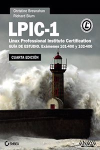 LPIC-1. Linux Professional Institute Certification. Cuarta Edicion