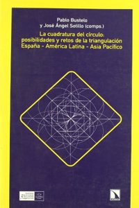 La cuadratura del cÂ¡rculo:posiblidades y retos de la triangulaciÂ¢n EspaÂ¤a-Amâ€šrica Latina-Asia PacÂ¡fico (Coleccion Mayor) (Spanish Edition)