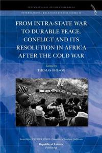 From Intra-State War to Durable Peace. Conflict and Its Resolution in Africa After the Cold War
