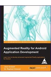 Augmented Reality for Android Application Development: Learn how to develop advanced Augmented Reality applications for Android