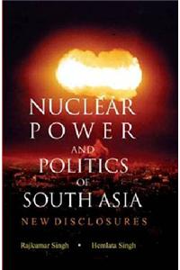 Nuclear Power And Politics Of South Asia