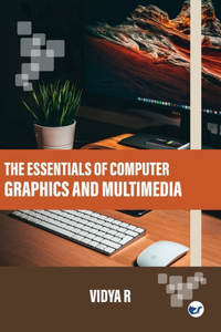 Essentials of Computer Graphics and Multimedia