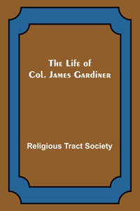 The Life of Col. James Gardiner