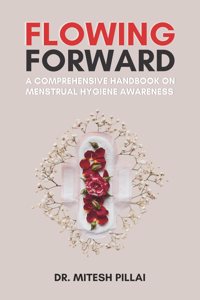 Flowing Forward: A Comprehensive Handbook on Menstrual Hygiene Awareness