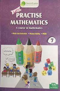 LET'S PRACTISE MATHEMATICS - 7 (GREEN EARTH)