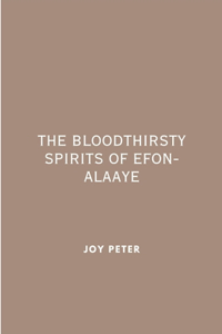 The Bloodthirsty Spirits of Efon-Alaaye