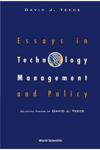 Essays in Technology Management and Policy: Selected Papers of David J Teece