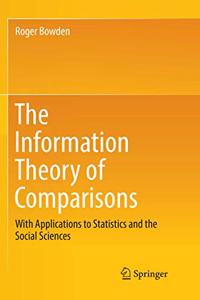 Information Theory of Comparisons: With Applications to Statistics and the Social Sciences