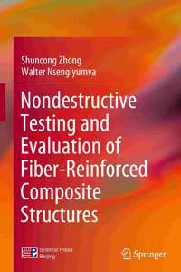 Nondestructive Testing and Evaluation of Fiber-Reinforced Composite Structures
