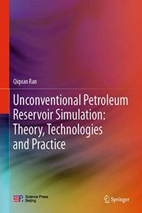 Unconventional Tight Reservoir Simulation: Theory, Technology and Practice