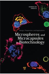 Microspheres and Microcapsules in Biotechnology