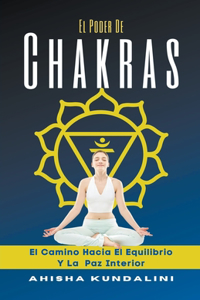 Poder De Chakras - El Camino Hacia El Equilibrio Y La Paz Interior