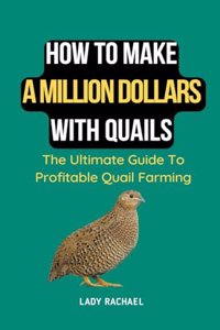 How To Make A Million Dollars With Quails