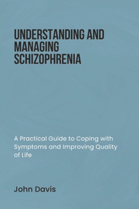 Understanding and Managing Schizophrenia