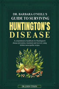 Dr. Barbara O'Neill's Guide to Surviving Huntington's Disease