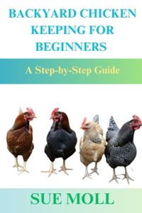 Backyard Chicken Keeping for Beginners