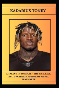 Kadarius Toney a Talent in Turmoil - The Rise, Fall, and Uncertain Future of an NFL Playmaker