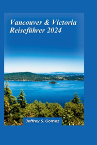 Vancouver & Victoria Reiseführer 2024