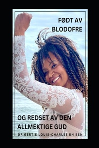 FØdt AV Blodofre Og Redset AV Den Allmektige Gud