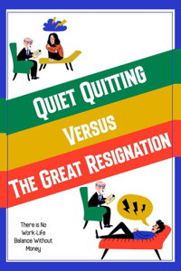 Quiet Quitting vs. The Great Resignation