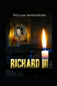 The Life and Death of King Richard III Annotated