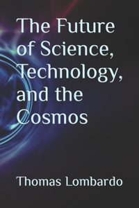 Future of Science, Technology, and the Cosmos