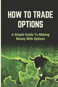 How To Trade Options